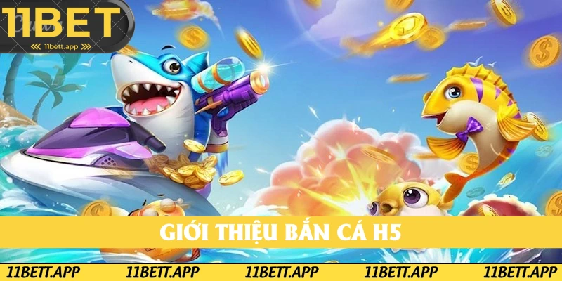 Sơ lược về trò chơi bắn cá H5