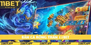 Bắn Cá Rồng Thần 11BET: Phổ Cập Kiến Thức Săn Ngư Nhà Cái Mới Lạ 2025