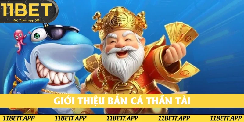 Thông tin giới thiệu bắn cá thần tài