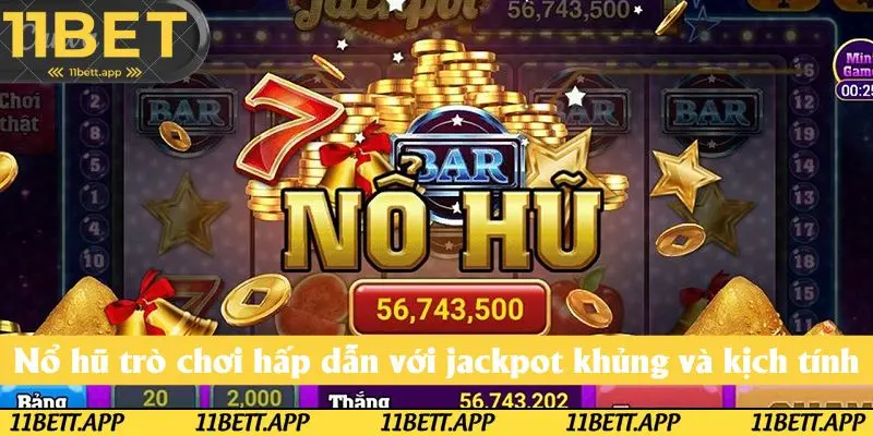Nổ hũ trò chơi hấp dẫn với jackpot khủng và trải nghiệm đầy kịch tính