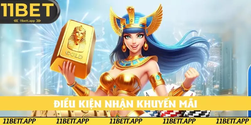 Đáp ứng đủ điều kiện tại khuyến mãi 11BET