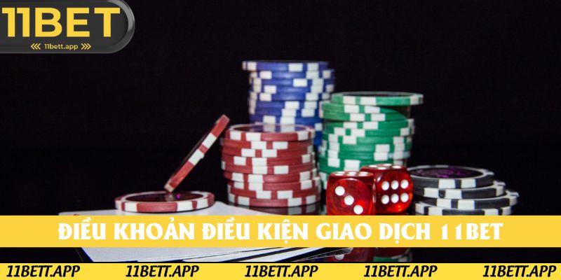 Nguyên tắc trong điều khoản điều kiện giao dịch 11BET