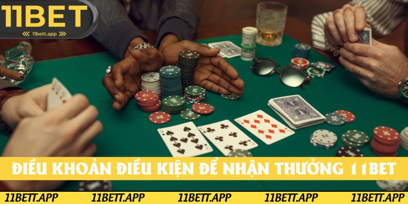 Điều khoản điều kiện để nhận thưởng 11BET
