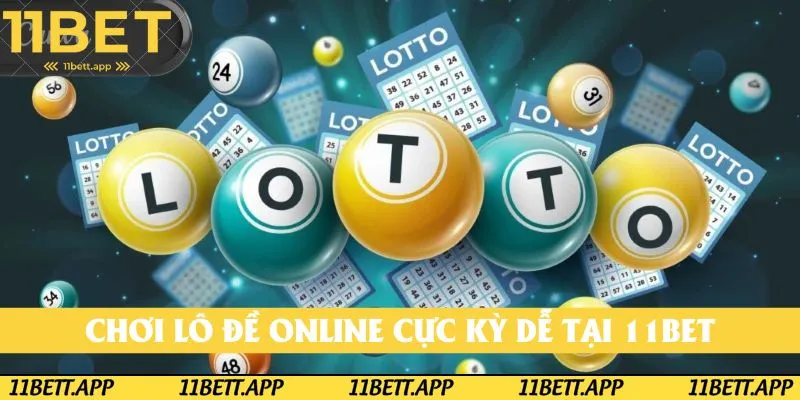 Chơi lô đề online cực kỳ dễ tại 11BET Chơi lô đề online cực kỳ dễ tại 11BET