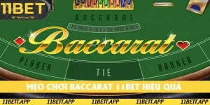 Mẹo Chơi Baccarat 11BET Hiệu Quả – Top 5 Bí Quyết Luôn Thắng