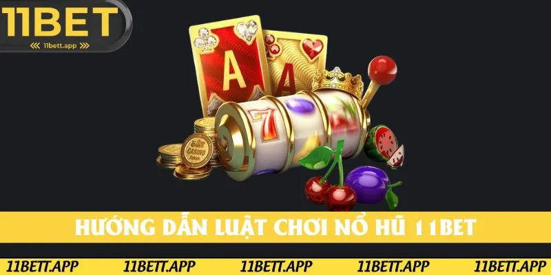 Cách chơi slot game tại nhà cái 11BET đơn giản