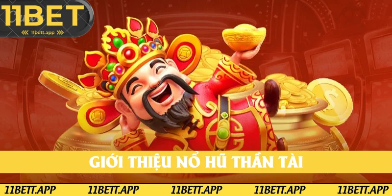 Giới thiệu sơ lược trò chơi nổ hũ thần tài
