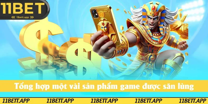 Tổng hợp một vài sản phẩm game được săn lùng