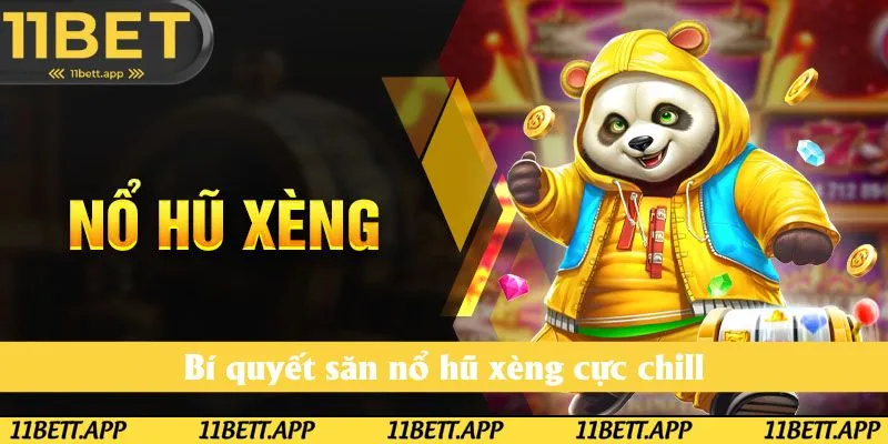 Bí quyết săn nổ hũ xèng cực chill