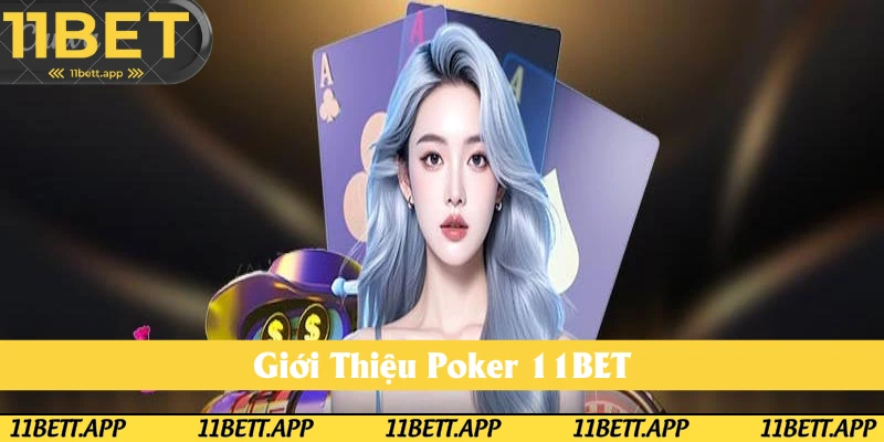 Thông tin sơ lược Poker 11Bet